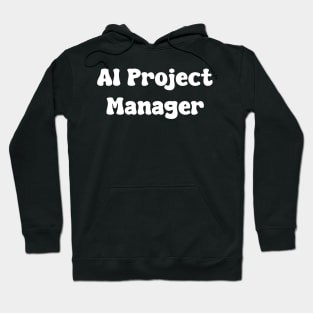 AI Project Manager Hoodie